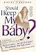 Should I Keep My Baby?