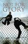 Not for Glory