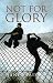 Not for Glory