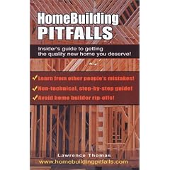 Home Building Pitfalls: The Insider's Guide to Getting the Quality New Home You Deserve