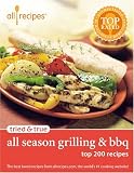 Tried & True All Season Grilling & BBQ: Top 200 Recipes