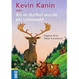 Kevin Kanin oder als es dunkel wurde am Lohewald. Eine Geschichte f�r die Kinder von Hipstedtvon "Dagmar Krol"