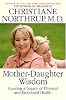 Mother-Daughter Wisdom: Creating a Legacy of Physical and Emotional Health
