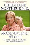 cover of Mother-Daughter Wisdom: Creating a Legacy of Physical and Emotional Health