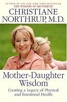 Mother-Daughter Wisdom: Creating a Legacy of Physical and Emotional Health