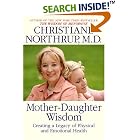 Mother-Daughter Wisdom: Creating a Legacy of Physical and Emotional Health by Christiane Northrup