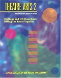 Theatre (Theater) Arts 2 - Teacher s Course Guide: On-Stage and Off-Stage Roles: Fitting the Pieces Together (Pt.2)