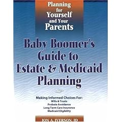 Baby Boomer's Guide to Estate and Medicaid Planning: Planning for Yourself and Your Parents