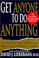 Get Anyone to Do Anything: Never Feel Powerless Again--With Psychological Secrets to Control and Influence Every Situation