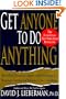 Get Anyone to Do Anything: Never Feel Powerless Again--With Psychological Secrets to Control and Influence Every Situation