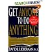 Get Anyone to Do Anything: Never Feel Powerless Again--With Psychological Secrets to Control and Influence Every Situation