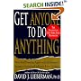 Get Anyone to Do Anything: Never Feel Powerless Again--With Psychological Secrets to Control and Influence Every Situation