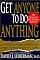 Get Anyone to Do Anything: Never Feel Powerless Again--With Psychological Secrets to Control and Influence Every Situation