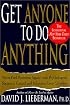 Get Anyone to Do Anything: Never Feel Powerless Again--With Psychological Secrets to Control and Influence Every Situation