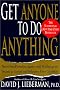 Get Anyone to Do Anything: Never Feel Powerless Again--With Psychological Secrets to Control and Influence Every Situation