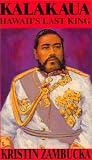 Kalakaua: Hawaiis Last King