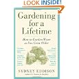 Gardening for a Lifetime: How to Garden Wiser as You Grow Older by Sydney Eddison
