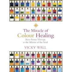The Miracle of Colour Healing: Aura-Soma Therapy As the Mirror of the Soul