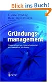 Gr�ndungsmanagement: Vom erfolgreichen Unternehmensstart zu dauerhaftem Wachstum