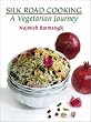 Silk Road Cooking: A Vegetarian Journey