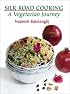 Silk Road Cooking: A Vegetarian Journey