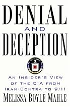 Denial and Deception: An Insider's View of the CIA from Iran-Contra to 9/11 (Nation Books)