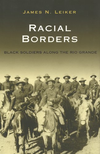Racial Borders: Black Soldiers along the Rio Grande (South Texas Regional Studies)