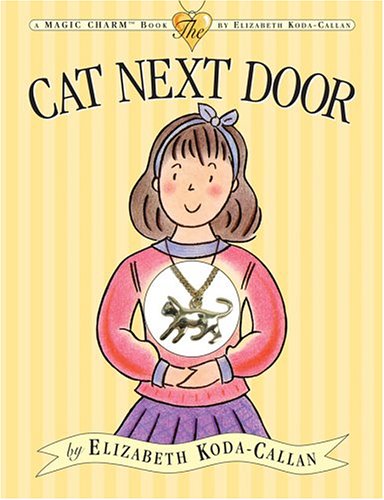 The Cat Next Door (Elizabeth Koda-Callan's Magic Charm Books)