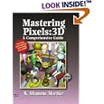 Mastering Pixels: 3d a Comprehensive Guide (A Comprehensive Guide Conquering 3D Graphics Series)