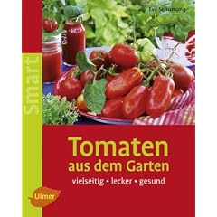 Tomaten aus dem Garten: Vielseitig - lecker - gesund