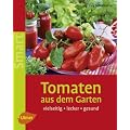 Tomaten aus dem Garten: Vielseitig - lecker - gesund