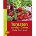 Tomaten aus dem Garten: Vielseitig - lecker - gesund