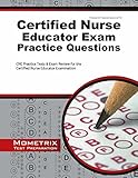 Certified Nurse Educator Exam Practice Questions: CNE Practice Tests & Exam Review for the Certified Nurse Educator Examination