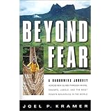 beyond fear a harrowing journey across new guinea through rivers swamps jungle and the most remote mountains