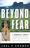 Beyond Fear: A Harrowing Journey Across New Guinea Through Rivers, Swamps, Jungle, and the Most Remote Mountains in the World