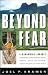 Beyond Fear: A Harrowing Journey Across New Guinea Through Rivers, Swamps, Jungle, and the Most Remote Mountains in the World
