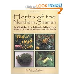 Herbs of the Northern Shaman: A Guide to Mind-Altering Plants of the Northern Hemisphere