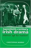 Twentieth-century Irish drama : mirror up to nation