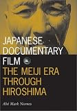 Japanese Documentary Film: The Meiji Era Through Hiroshima (Visible Evidence, V. 15)