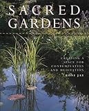 Sacred gardens : creating a space for contemplation and meditation