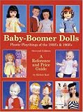  : Baby Boomer Dolls Plastic Playthings of the 50's & 60's, Second Edition
