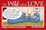 The Wild Life of Love: A Rubes Cartoon Collection