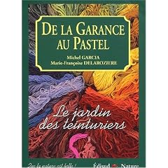 De la garance au pastel. Le jardin des teinturiers