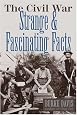 The Civil War: Strange & Fascinating Facts