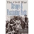 The Civil War: Strange & Fascinating Facts