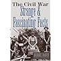 The Civil War: Strange & Fascinating Facts