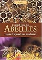 Le grand livre des abeilles. Cours d'apiculture moderne