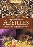 Le grand livre des abeilles. Cours d'apiculture moderne