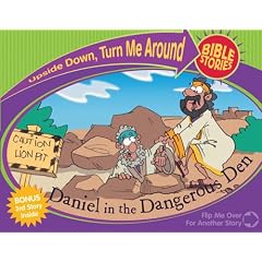 Daniel in the Dangerous Den And Paul And Silas And the Prison Prayer (Upside Down Turn Me Around Bible Stories)