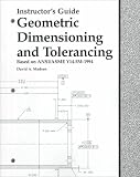 Geometric Dimensioning and Tolerancing: Based On ANSI/ASME Y14.5M-1994 (Instructor's Guide)